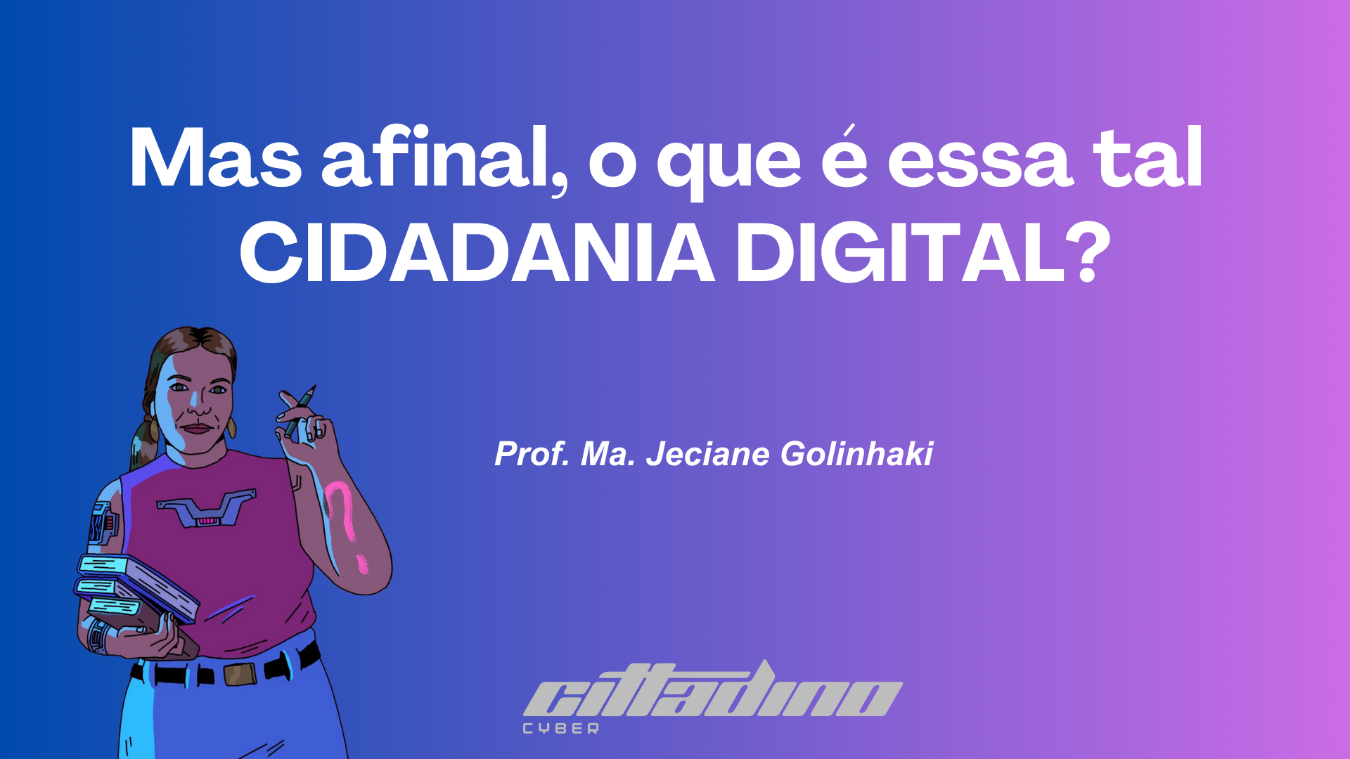 Mas afinal, o que é essa tal CIDADANIA DIGITAL